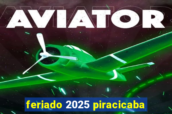 feriado 2025 piracicaba